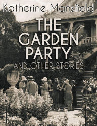The Garden Party, and Other Stories - Katherine Mansfield