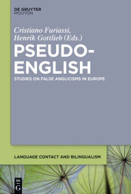 Pseudo-English: Studies on False Anglicisms in Europe - Cristiano Furiassi