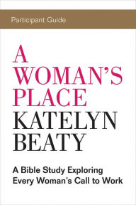Woman's Place Participant Guide, A