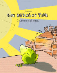 Five Meters of Time/Cinque metri di tempo: Children's Picture Book English-Italian (Dual Language/Bilingual Edition) Christina Riesenweber Translator