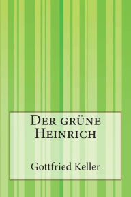 Der grÃ¼ne Heinrich Gottfried Keller Author