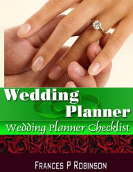 Wedding Planner: Wedding Planner Checklist Frances P Robinson Author
