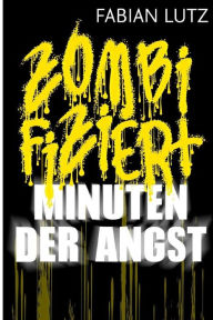 Zombifiziert, Band 2: Minuten der Angst Fabian Lutz Author