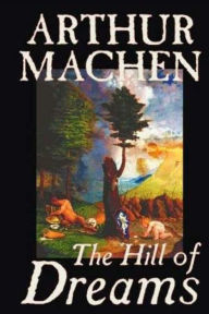 The Hill of Dreams - Arthur Machen