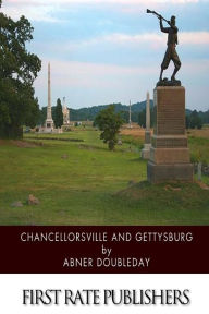 Chancellorsville and Gettysburg Abner Doubleday Author
