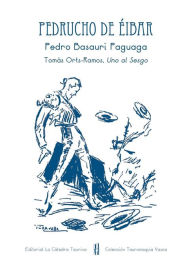 Pedrucho de Ã?ibar: Pedro Basauri Paguagua Antonio FernÃ¡ndez Casado Author