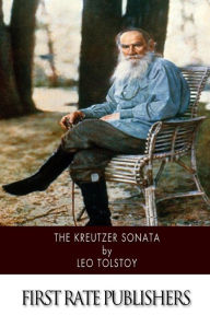 The Kreutzer Sonata Leo Tolstoy Author