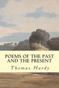 Poems of the Past and the Present Thomas Hardy Author