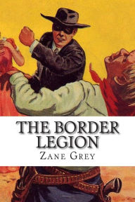 The Border Legion Zane Grey Author