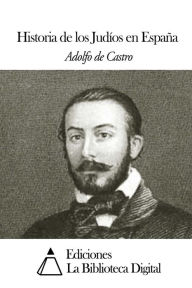 Historia de los Judíos en España Adolfo De Castro Author