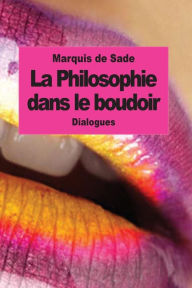 La Philosophie dans le boudoir: Les Instituteurs immoraux Marquis de Sade Author