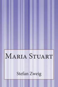 Maria Stuart Stefan Zweig Author