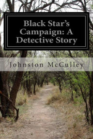 Black Star's Campaign: A Detective Story - Johnston McCulley