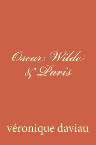 Oscar Wilde & Paris vÃ©ronique daviau Author
