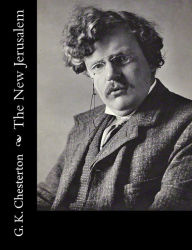 The New Jerusalem G. K. Chesterton Author