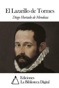 El Lazarillo de Tormes Diego Hurtado de Mendoza Author
