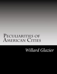 Peculiarities of American Cities - Willard W. Glazier
