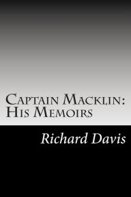 Captain Macklin: His Memoirs Richard Harding Davis Author