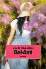 Bel-Ami Guy de Maupassant Author