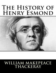 The History of Henry Esmond William Makepeace Thackeray Author