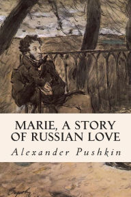 Marie, A Story of Russian Love Alexander Pushkin Author