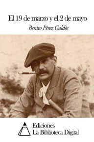 El 19 de marzo y el 2 de mayo Benito PÃ©rez GaldÃ³s Author