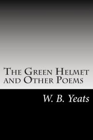 The Green Helmet and Other Poems - William Butler Yeats