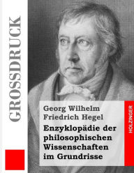 Enzyklopädie der philosophischen Wissenschaften im Grundrisse (Großdruck) Georg Wilhelm Friedrich Hegel Author