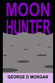 Moon Hunter George D Morgan Author
