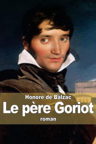 Le pÃ¨re Goriot Honore de Balzac Author