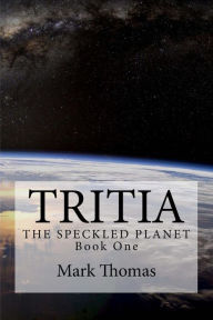 Tritia: The Speckled Planet Mark Thomas Author