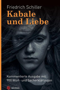 Kabale und Liebe. Friedrich Schiller: mit 900 Wort- und Sacherkl Karl A. Fiedler Author