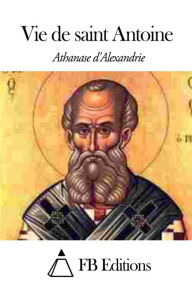 Vie de saint Antoine Athanase d'Alexandrie Author