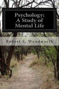 Psychology: A Study of Mental Life Robert S. Woodworth Author