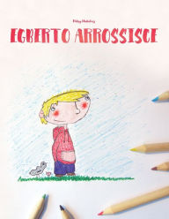 Egberto arrossisce: Children's Book/Coloring Book (Italian Edition) Philipp Winterberg Author