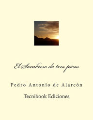 El Sombrero de tres picos Pedro Antonio de Alarcïn Author