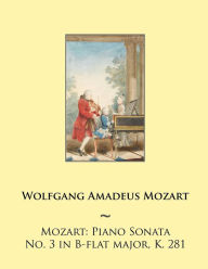 Mozart: Piano Sonata No. 3 in B-flat major, K. 281 Samwise Publishing Author