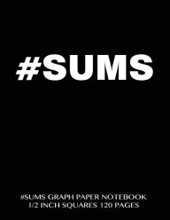 SUMS Graph Paper Notebook 1/2 inch squares 120 pages: Notebook perfect for school Math with black cover, 8.5 x 11 graph paper with 1/2 inch squares,