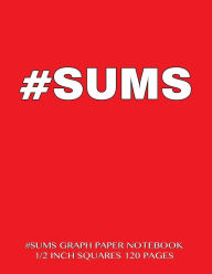 SUMS Graph Paper Notebook 1/2 inch squares 120 pages: Notebook perfect for school Math with red cover, 8.5 x 11 graph paper with 1/2 inch squares, pe