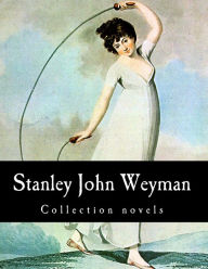Stanley John Weyman, Collection novels Stanley J. Weyman Author