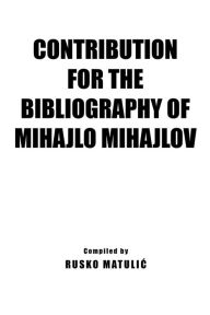 Contribution for the Bibliography of Mihajlo Mijahlov Rusko Matuli? Author
