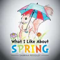 What I Like About Spring Sabrina Petzoldt Author