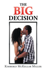 The Big Decision - Kimberly McKellar Miller