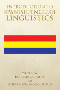 Introduction to Spanish/English Linguistics Dee L. Eldredge Author
