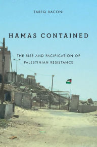 Hamas Contained: The Rise and Pacification of Palestinian Resistance Tareq Baconi Author