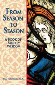 From Season to Season: The Birth of Jesus from the Gospels of Matthew and Luke - Silas Henderson O.S.B.