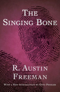 The Singing Bone - R. Austin Freeman