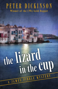 The Lizard in the Cup (James Pibble Series #5) Peter Dickinson Author
