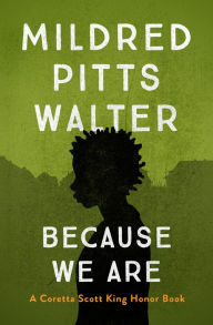 Because We Are Mildred Pitts Walter Author