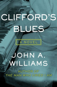 Clifford's Blues: A Novel John A. Williams Author